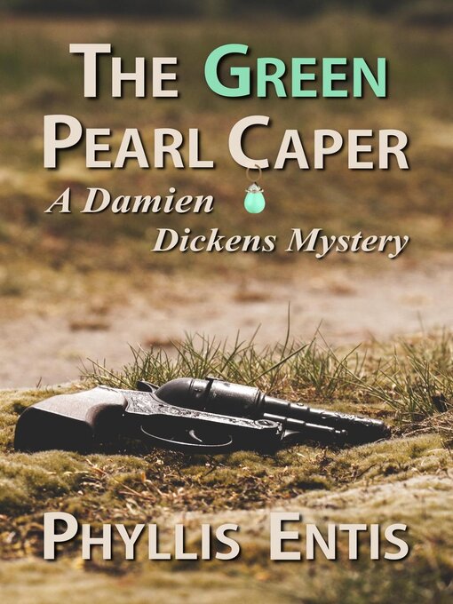 Title details for The Green Pearl Caper. a Damien Dickens Mystery by Phyllis Entis - Available